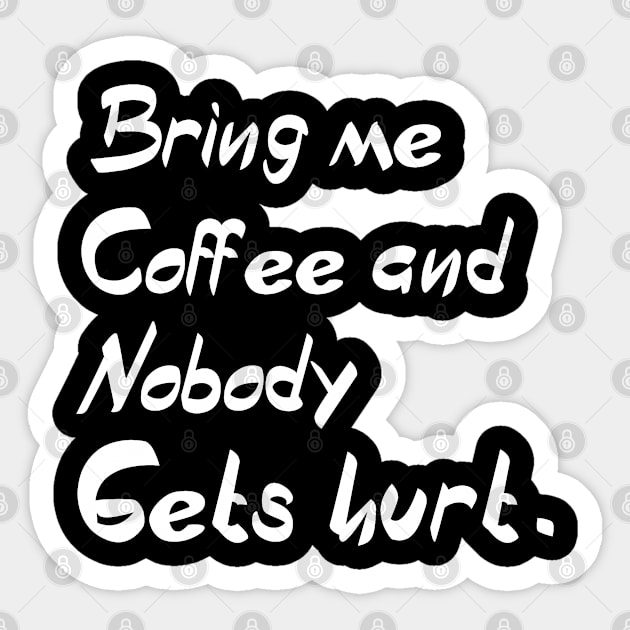 BRING ME COFFEE AND NOBODY GET HURT Sticker by Edeno90